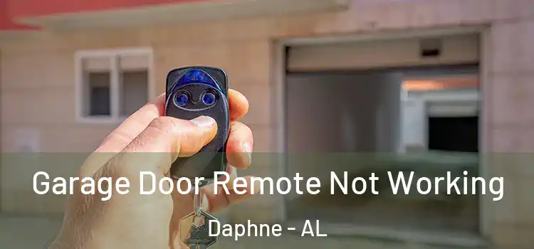  Garage Door Remote Not Working Daphne - AL