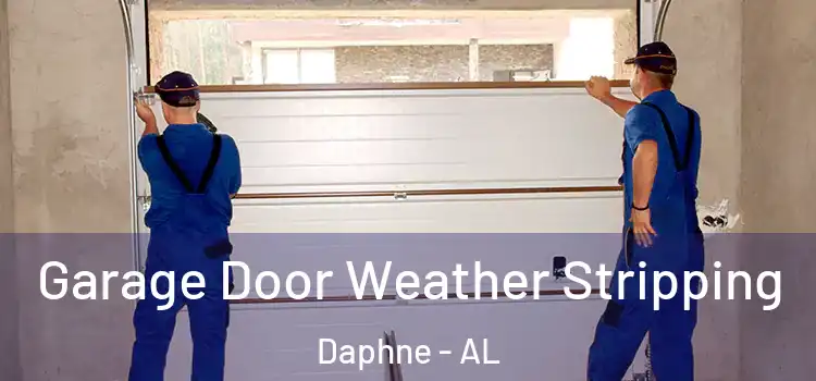  Garage Door Weather Stripping Daphne - AL