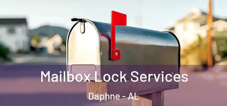  Mailbox Lock Services Daphne - AL
