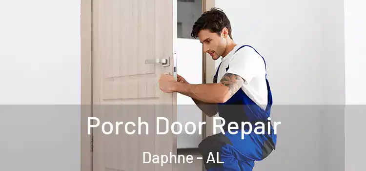  Porch Door Repair Daphne - AL